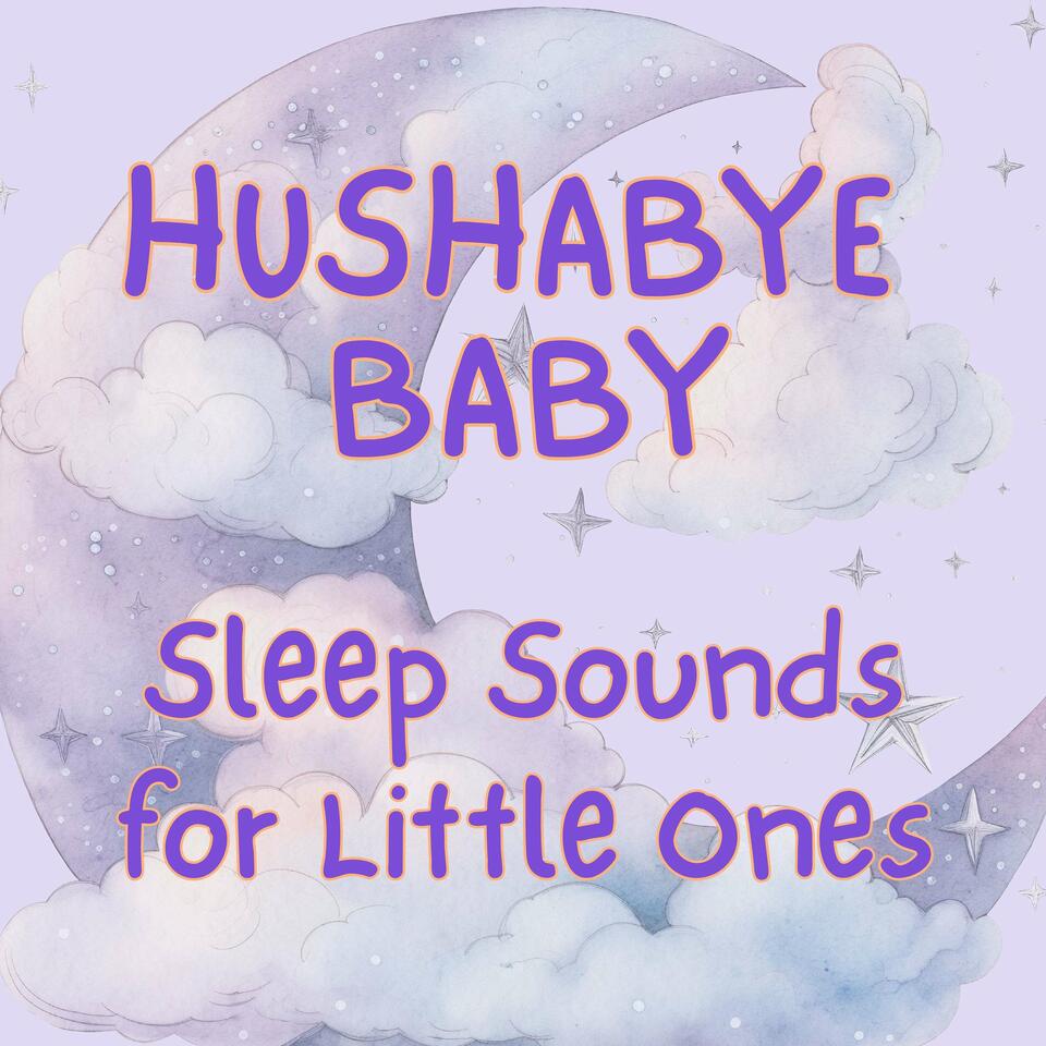 Hushabye Baby - Sleep Sounds for Baby (Weird & Wonderful)
