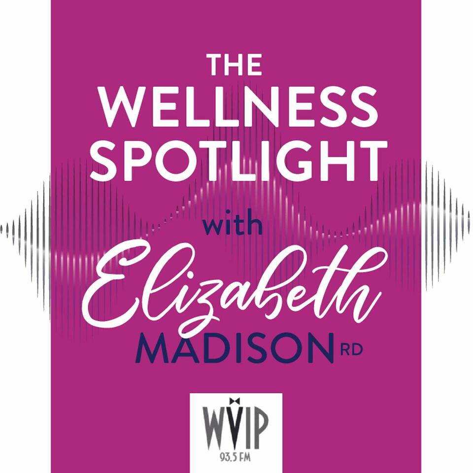 The Wellness Spotlight with Elizabeth Madison, Registered Dietitian Nutritionist, Weight Loss Coach
