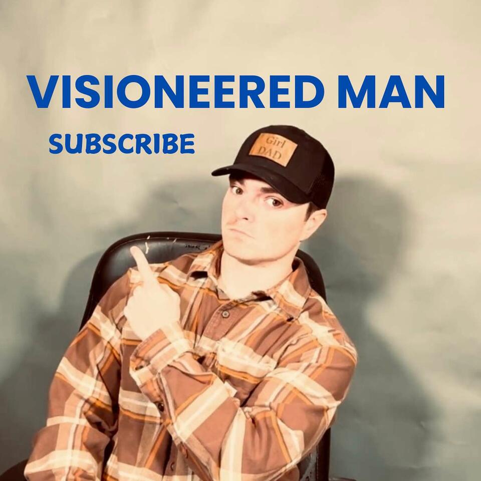 The Visioneered Man
