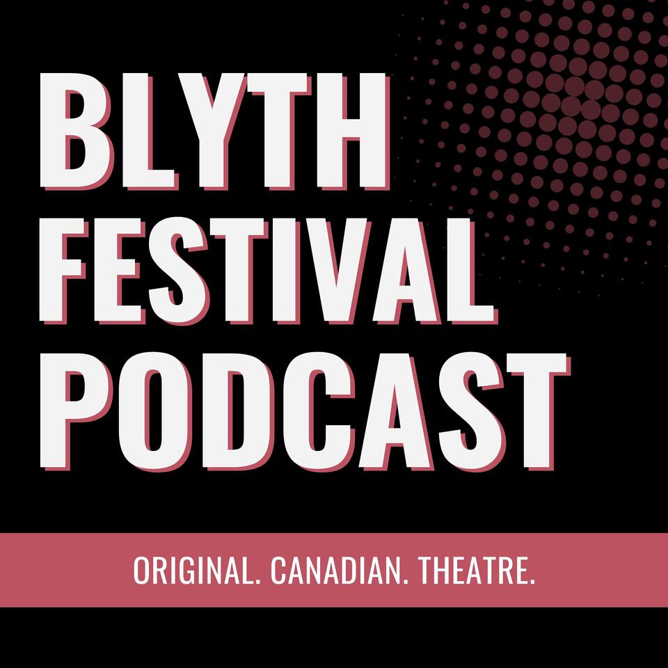 The Blyth Festival Podcast