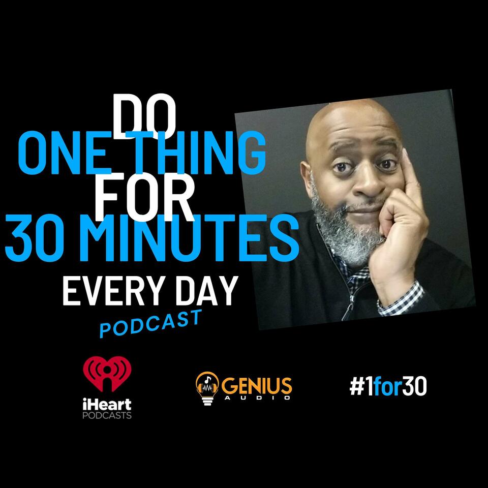 Do One Thing for 30 Minutes Everyday