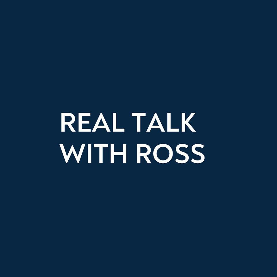 Real Talk With Ross