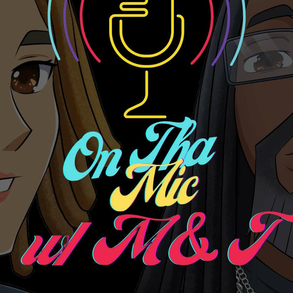On Tha Mic with M and T