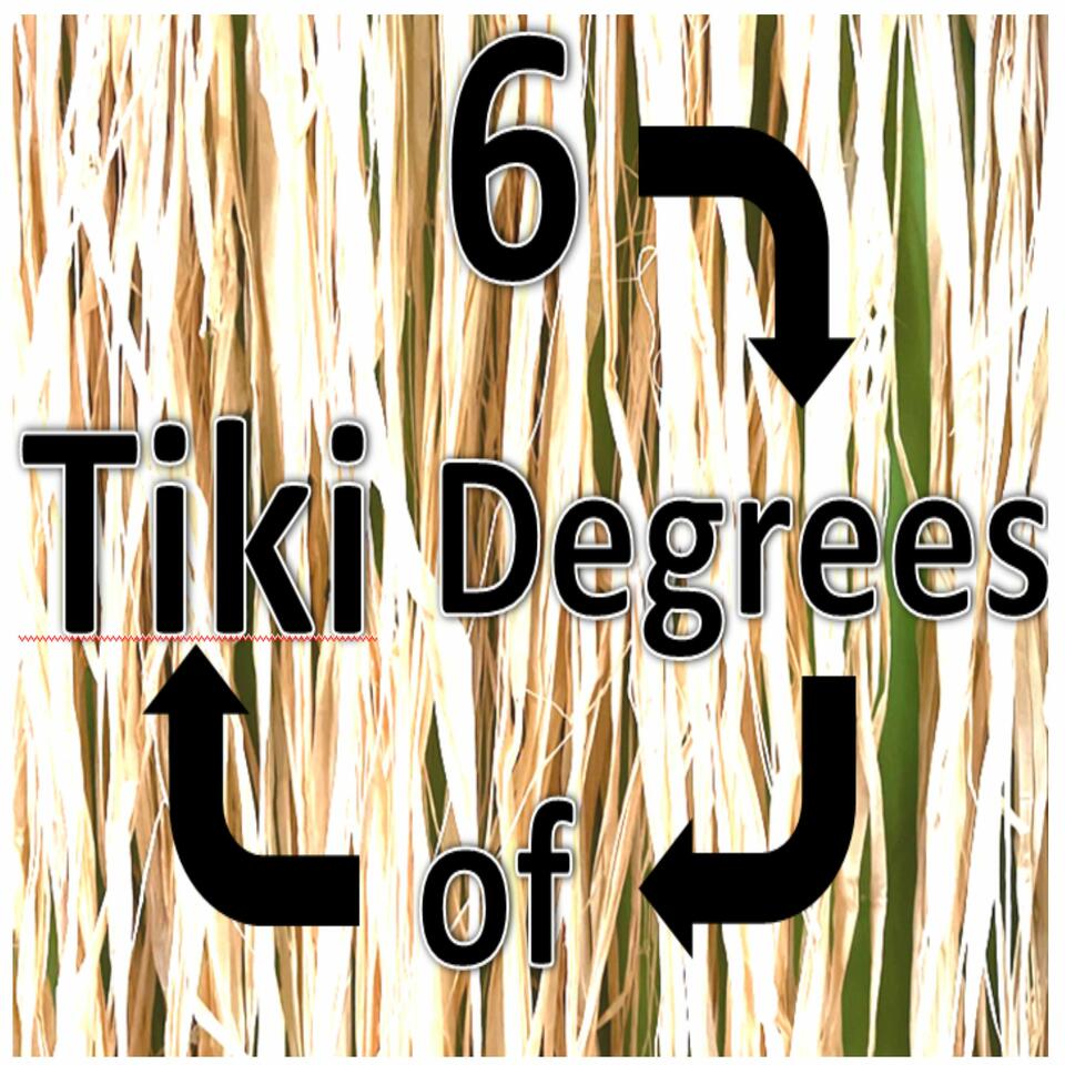 6 Degrees of Tiki