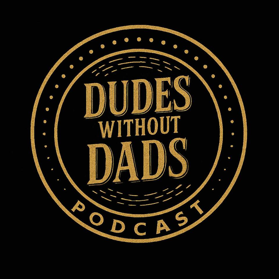 Dudes Without Dads Podcast