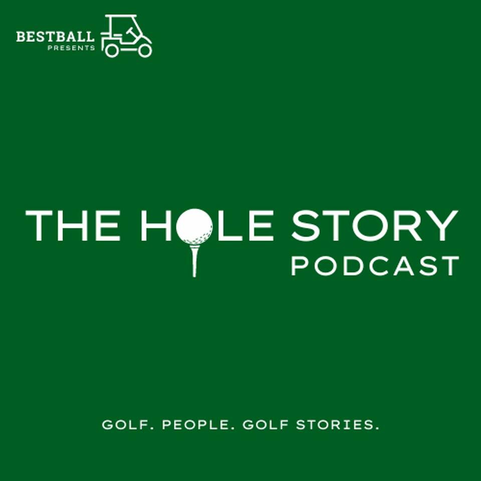 The Hole Story Podcast: Golf. People. Golf Stories.