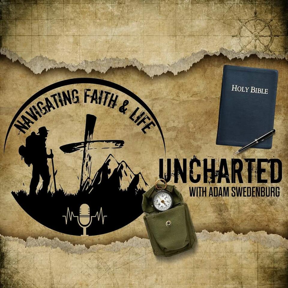 Uncharted: Navigating Faith and Life