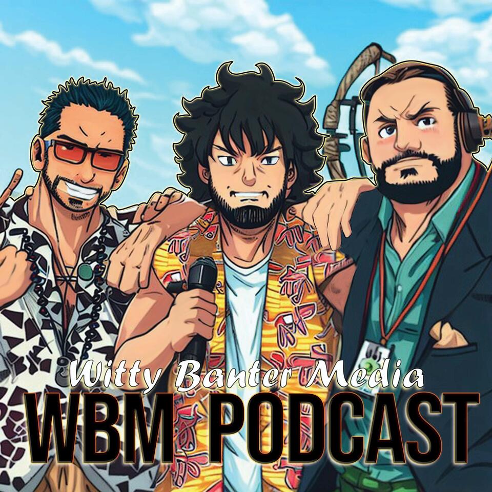 WBM Podcast aka Witty Banter Media