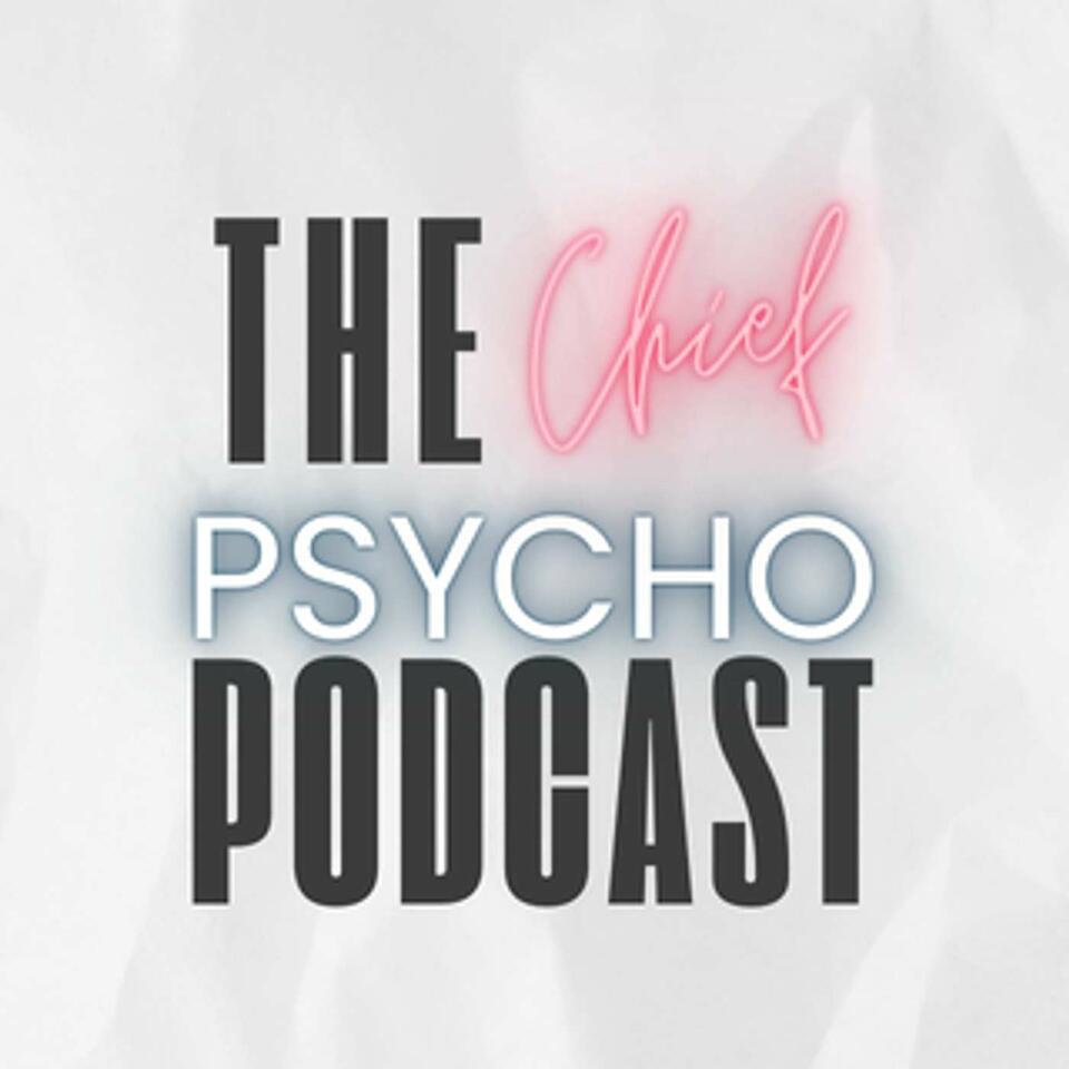 The Chief Psycho Podcast
