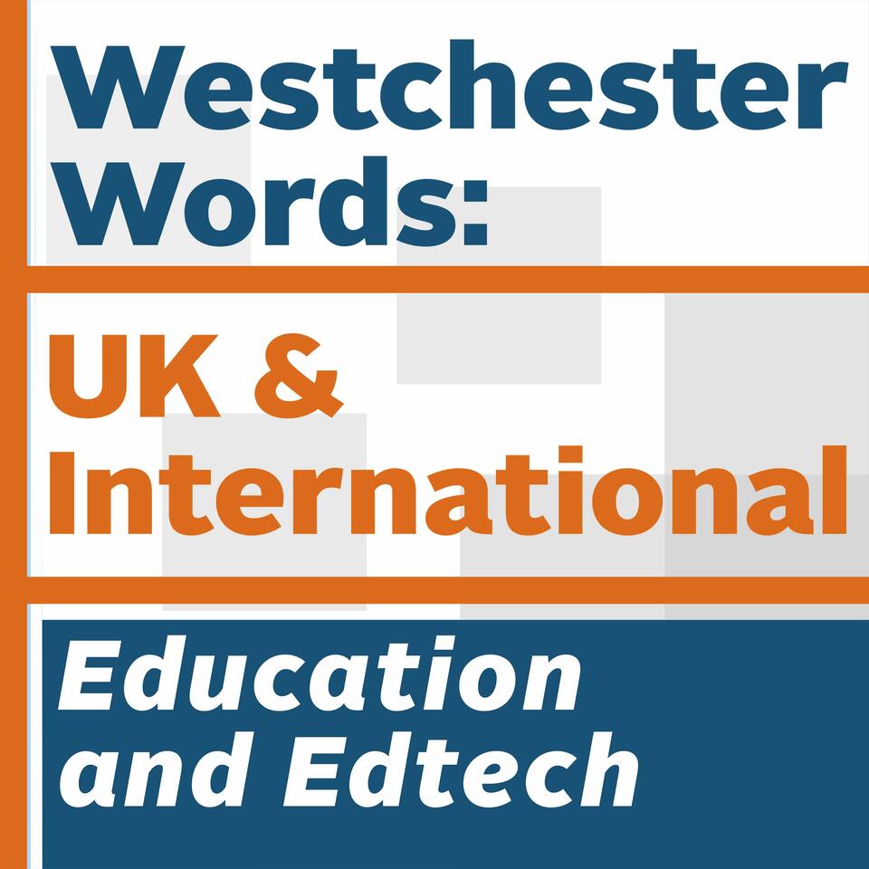 Westchester Words: UK and International, Education and Edtech