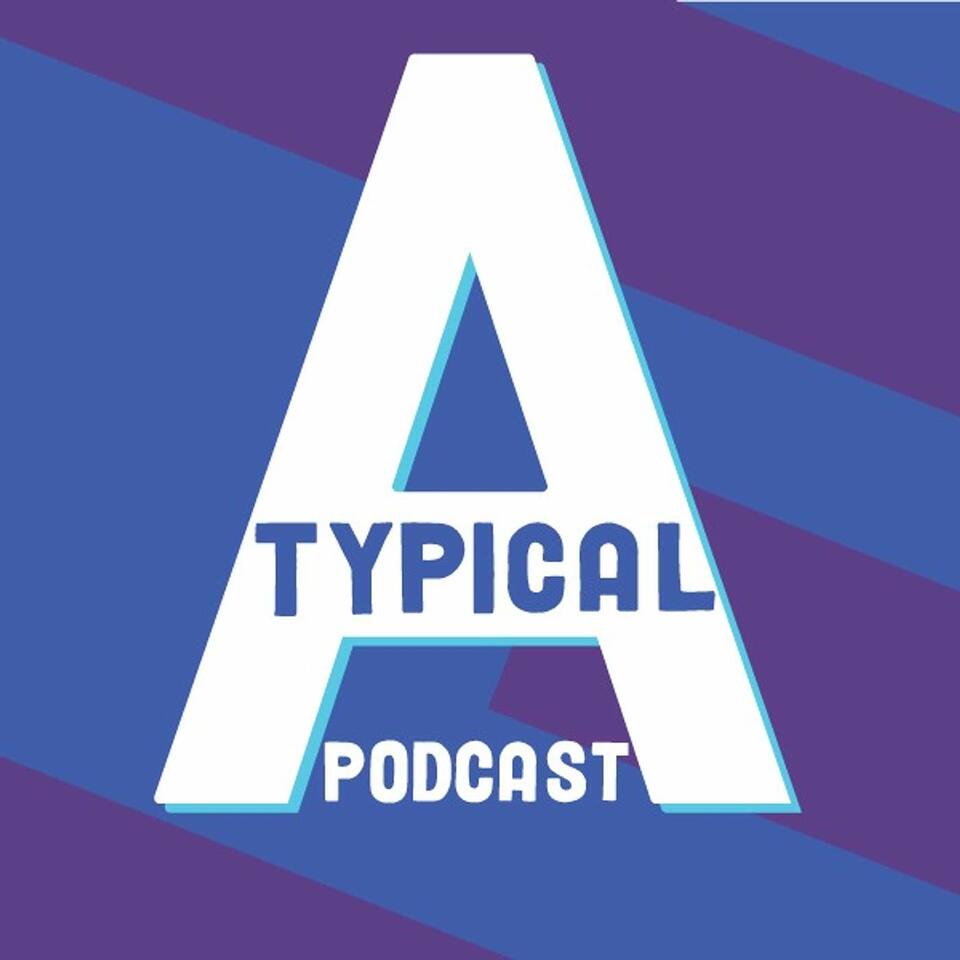 Atypical: The Podcast