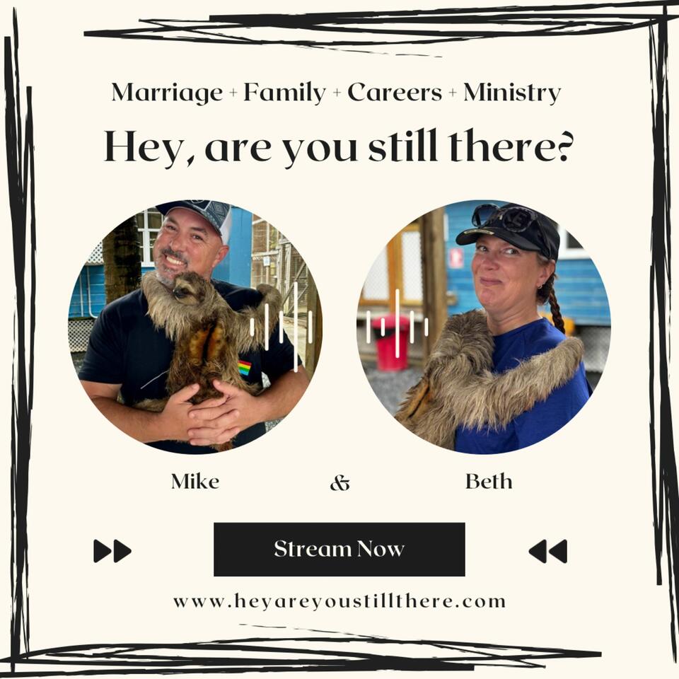 “Hey, are you still there?” Life at the intersection of Marriage, Family, Careers, and Ministry.
