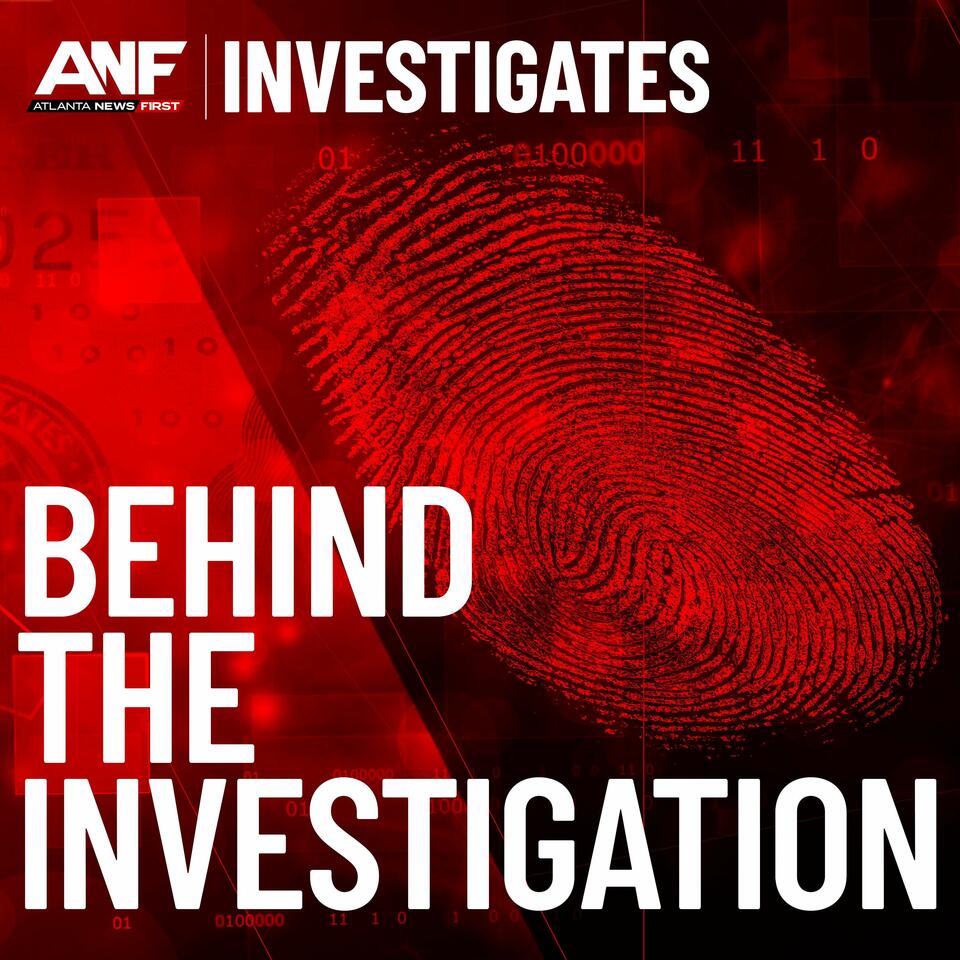 Behind the Investigation with Atlanta News First