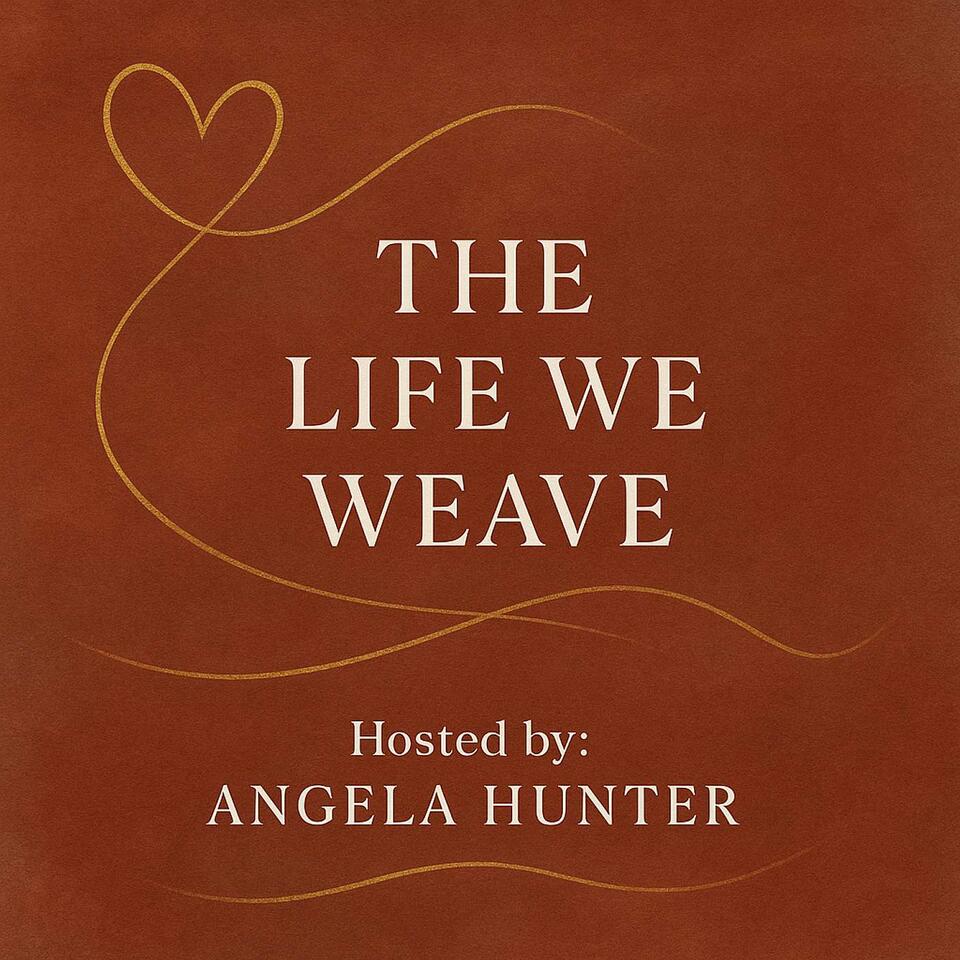 The Life We Weave