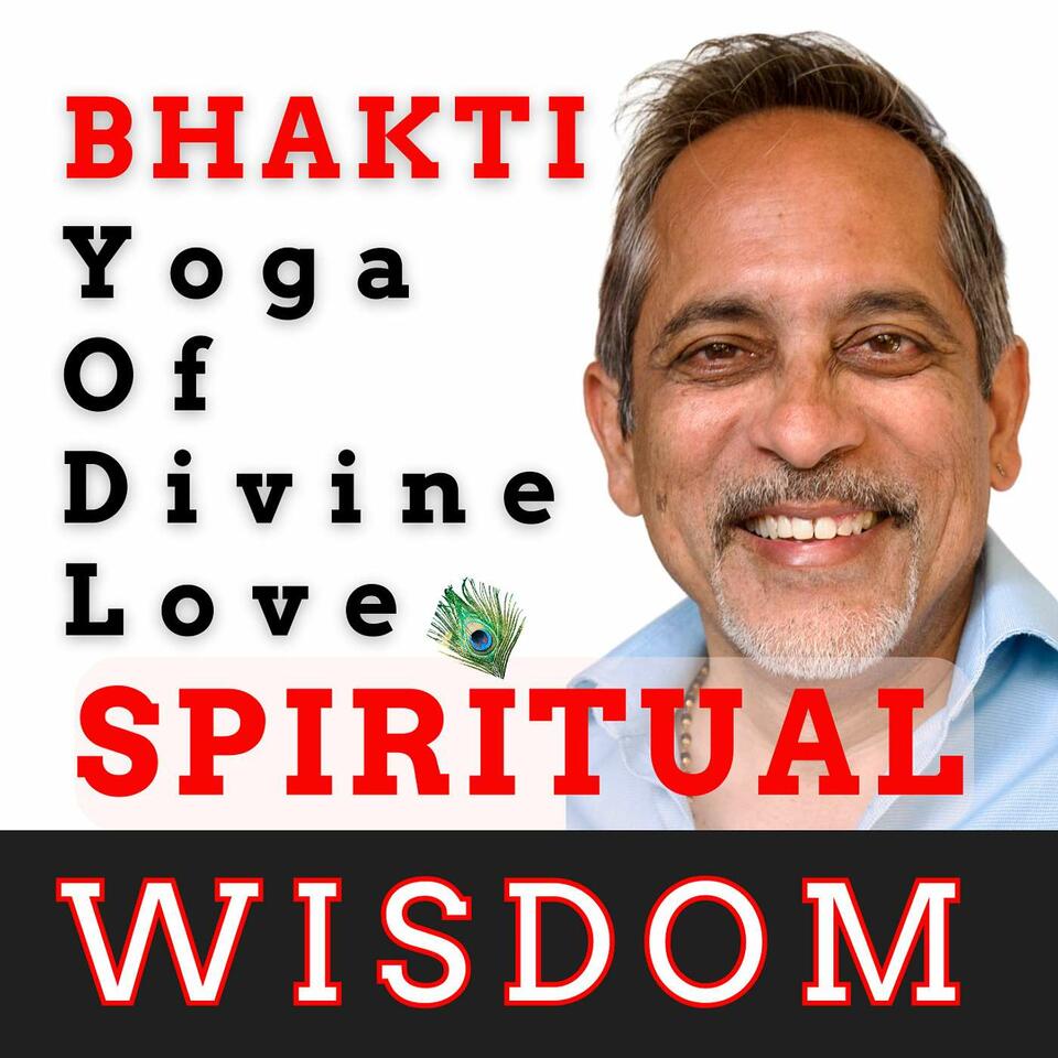 Spiritual Wisdom: Bhakti The Yoga of Divine Love