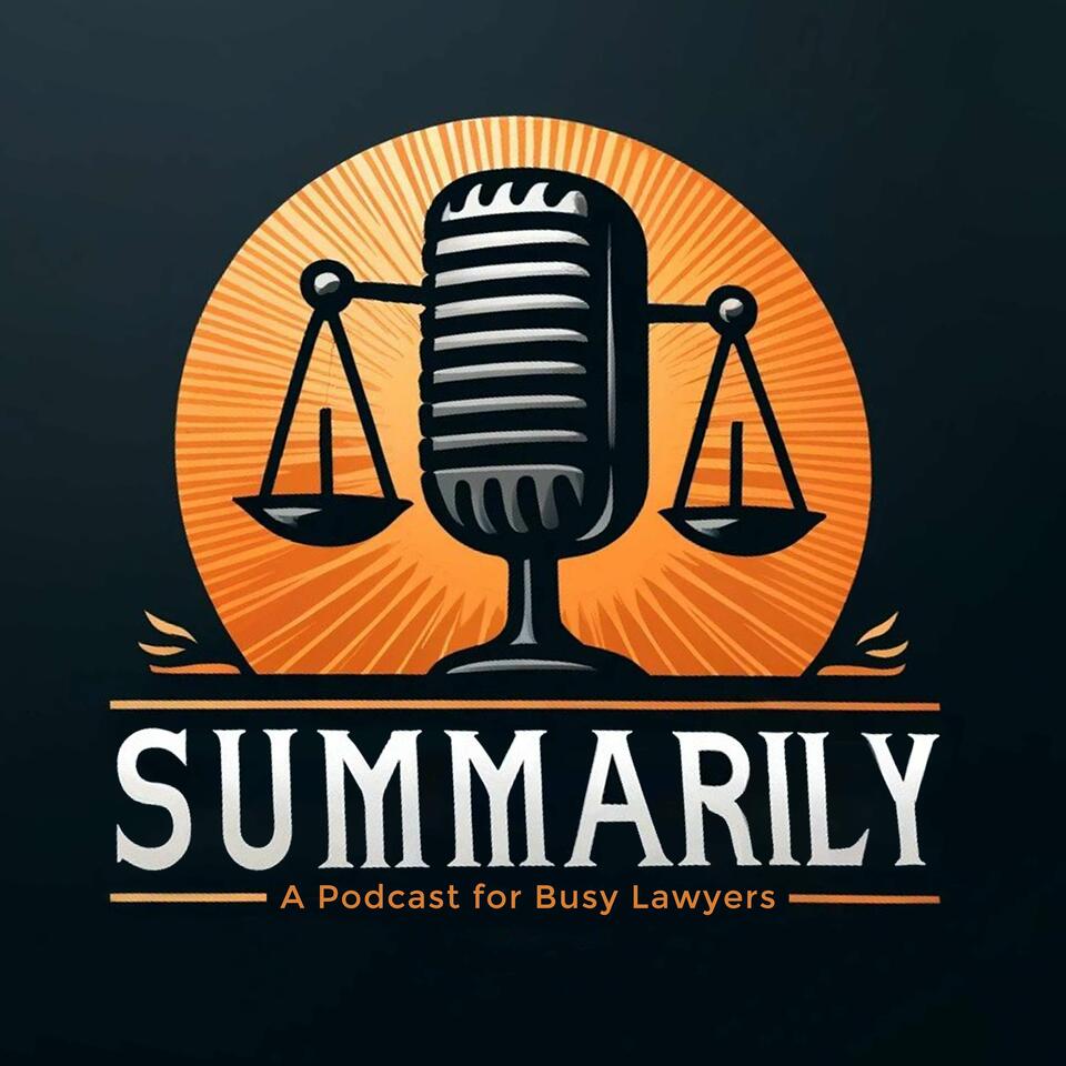 Summarily - A Podcast for Busy Lawyers