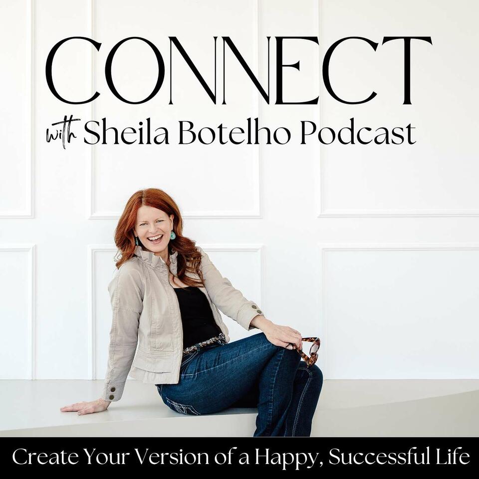 CONNECT with Sheila Botelho Podcast