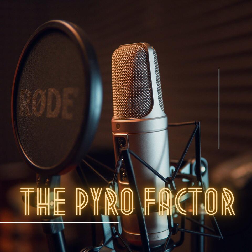 The Pyro Factor