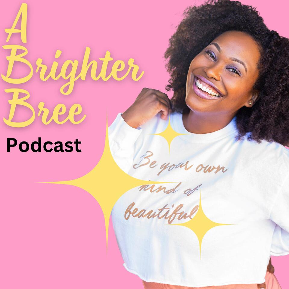 A Brighter Bree Podcast