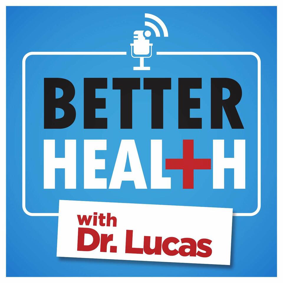 Better Health with Dr. Lucas