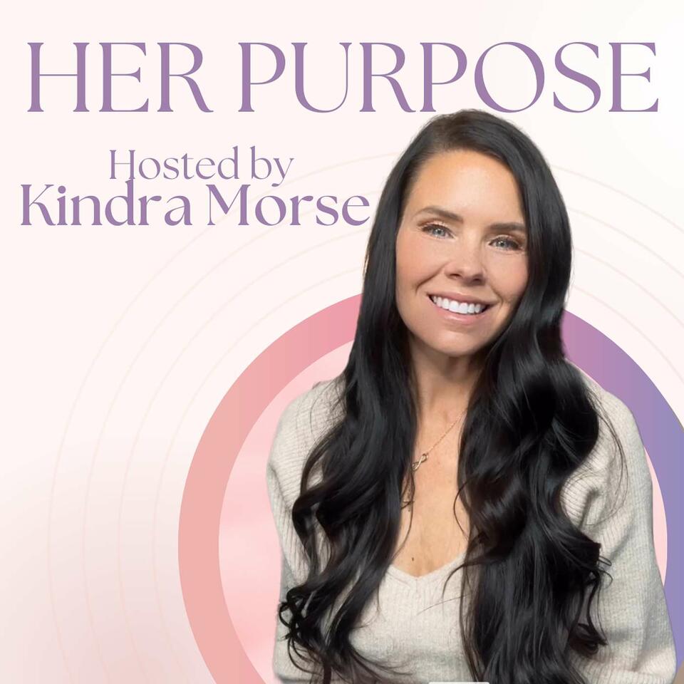 Her Purpose - Hosted by Kindra Morse
