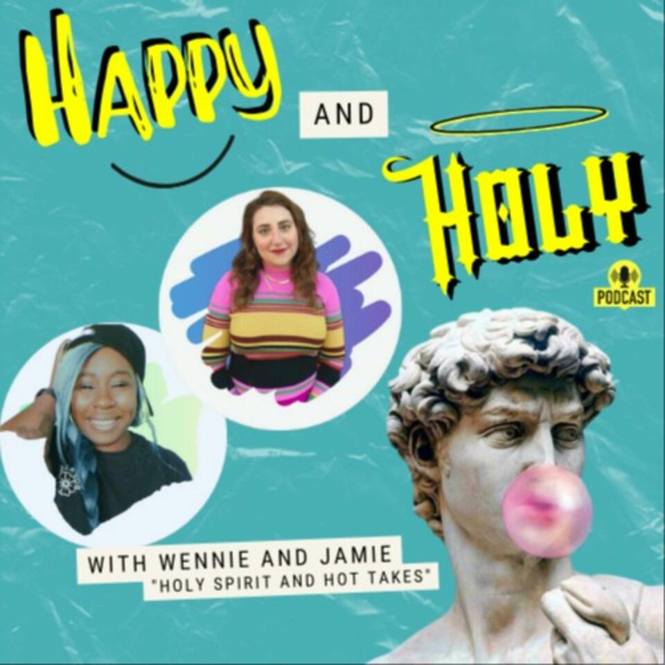 Happy and Holy Podcast | Finding Joy in Faith & Culture with Social Commentaries & Trending News - Advice for Modern Day Christians