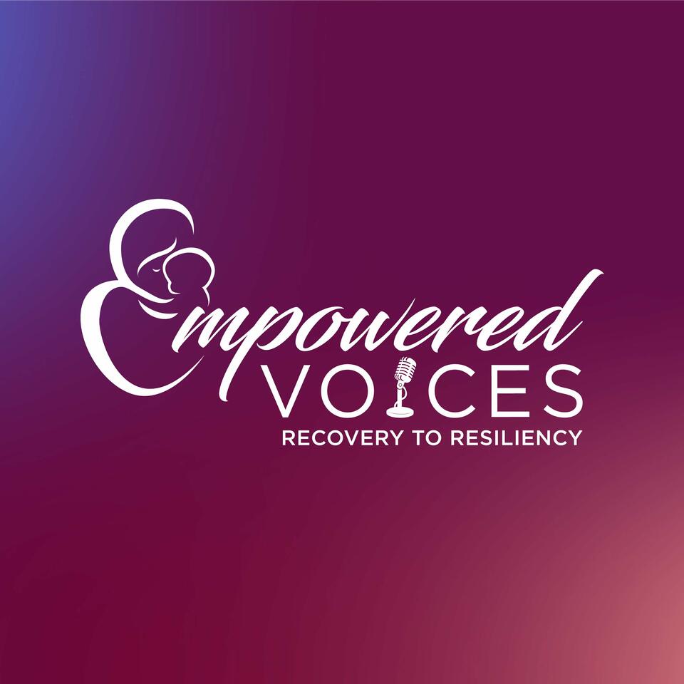 EMPOWERED Voices: Recovery to Resiliency