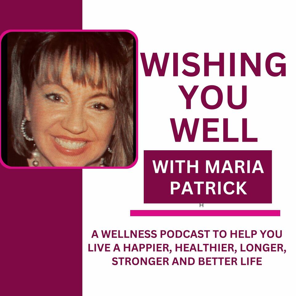 Wishing You Well with Maria Patrick