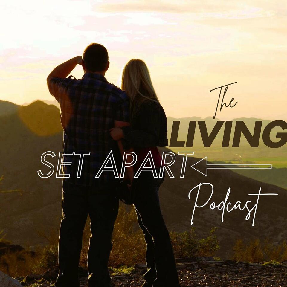 The Living Set Apart Podcast