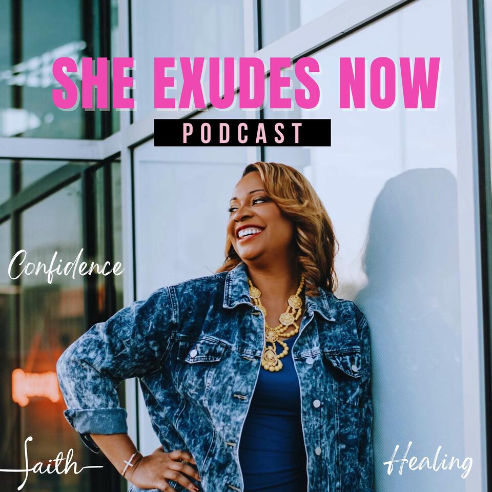 She Exudes Now Podcast