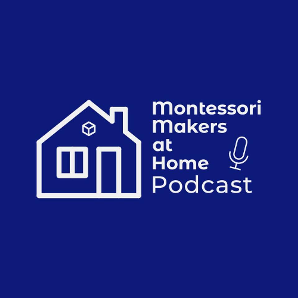 Montessori Makers at Home Podcast