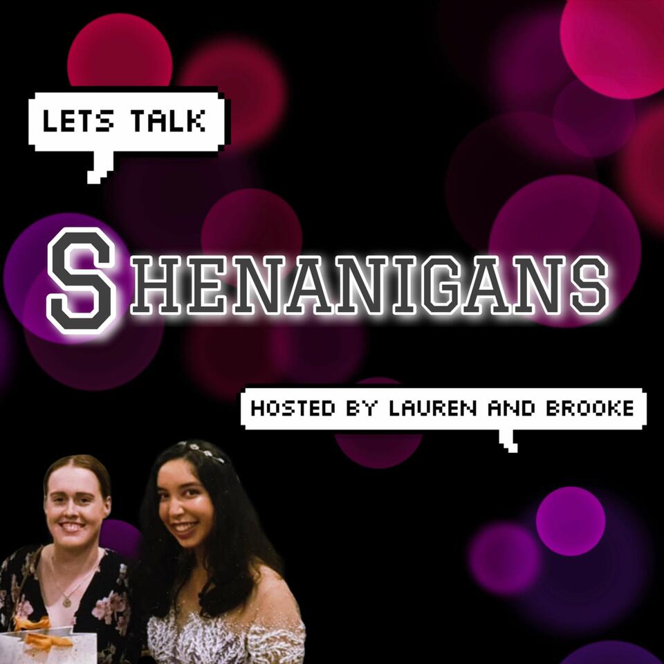 Let's Talk Shenanigans