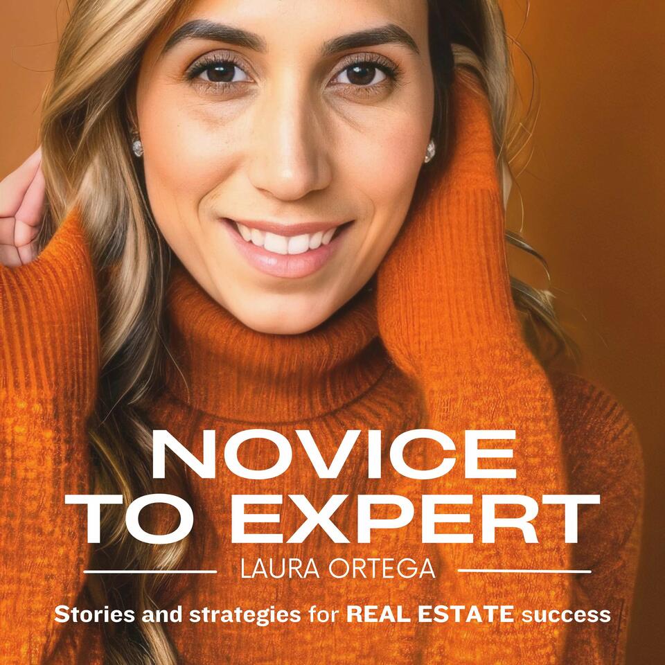 Novice to Expert: Stories and Strategies for Real Estate Success