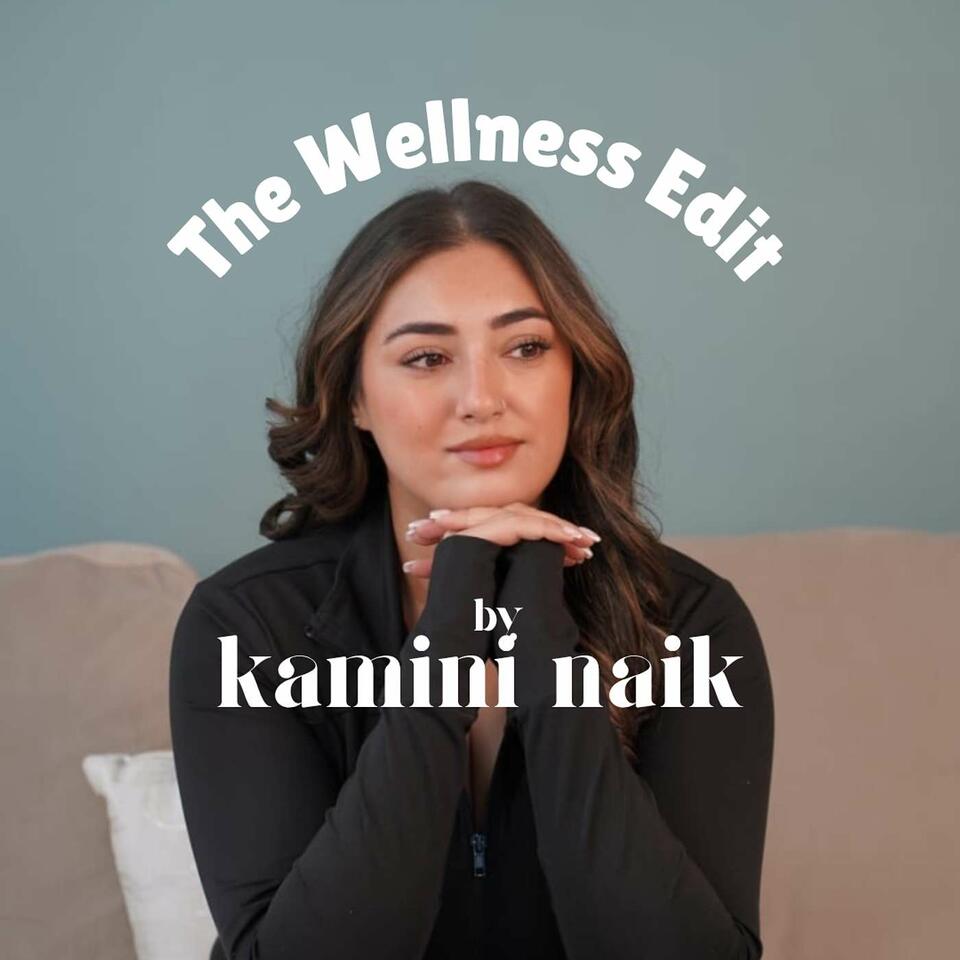 The Wellness Edit by Kamini Naik