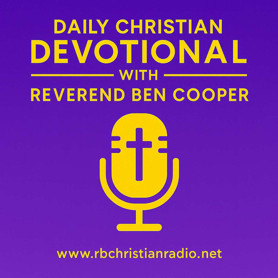 Daily Christian Devotional with Reverend Ben Cooper