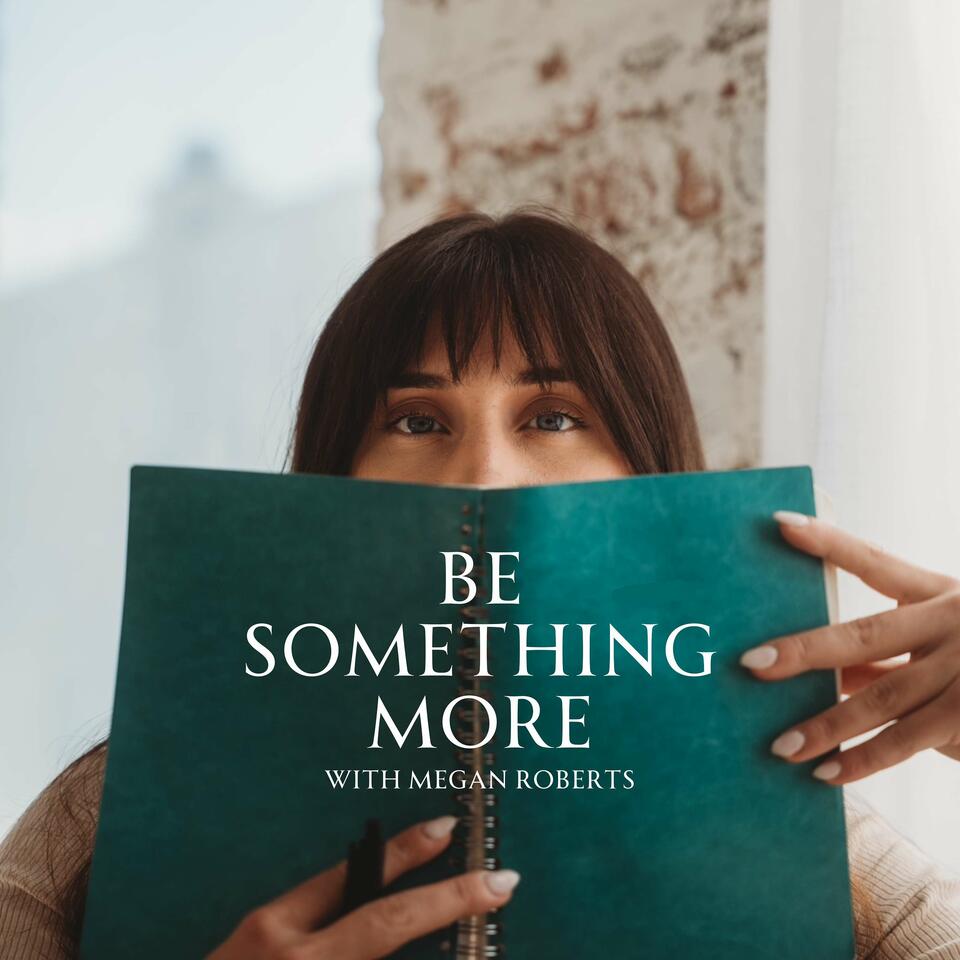 Be Something More