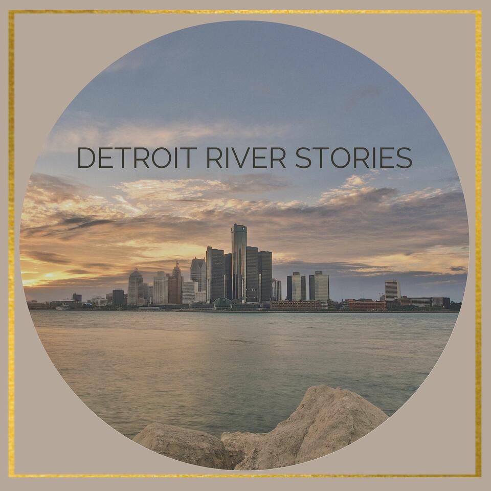 Detroit River Stories