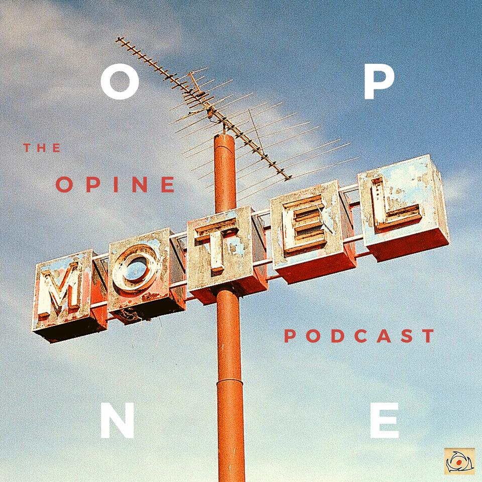 The Opine Motel Podcast