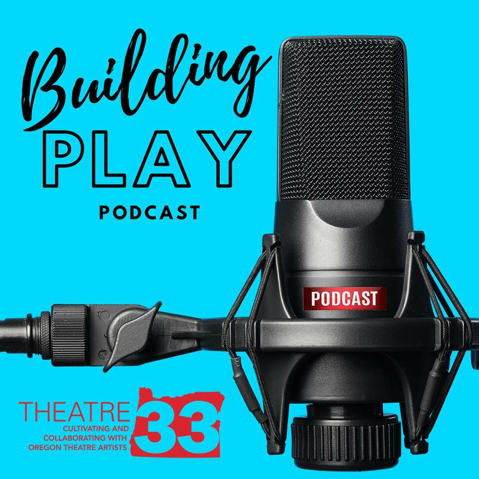 Theatre 33's Building Play: Podcast Series