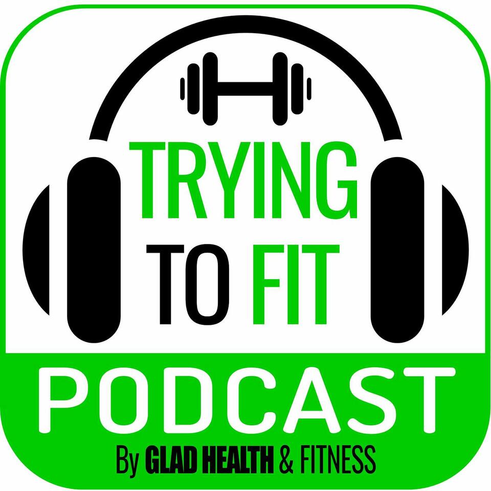 Trying to Fit: Beginner's Fitness Podcast