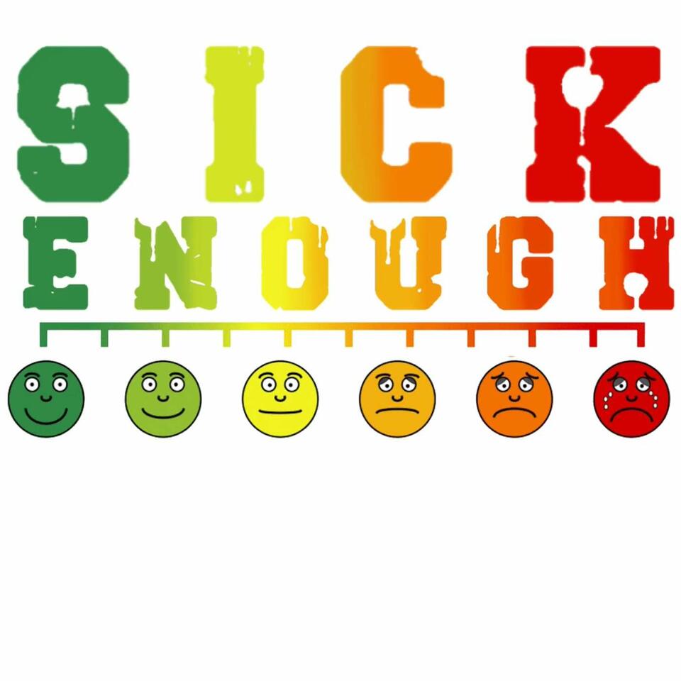 Sick Enough