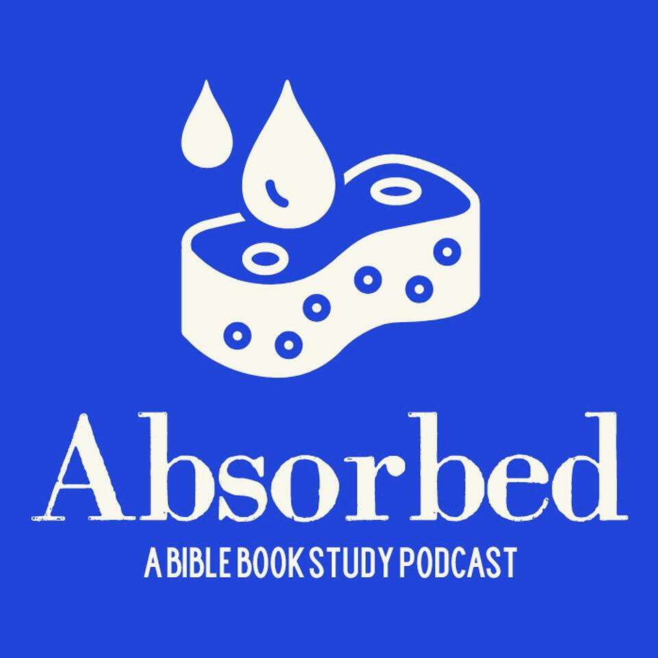 Absorbed - a Bible Book Study Podcast