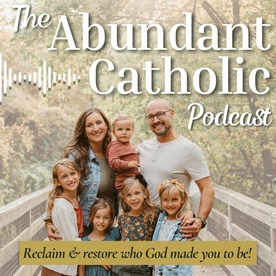 The Abundant Catholic