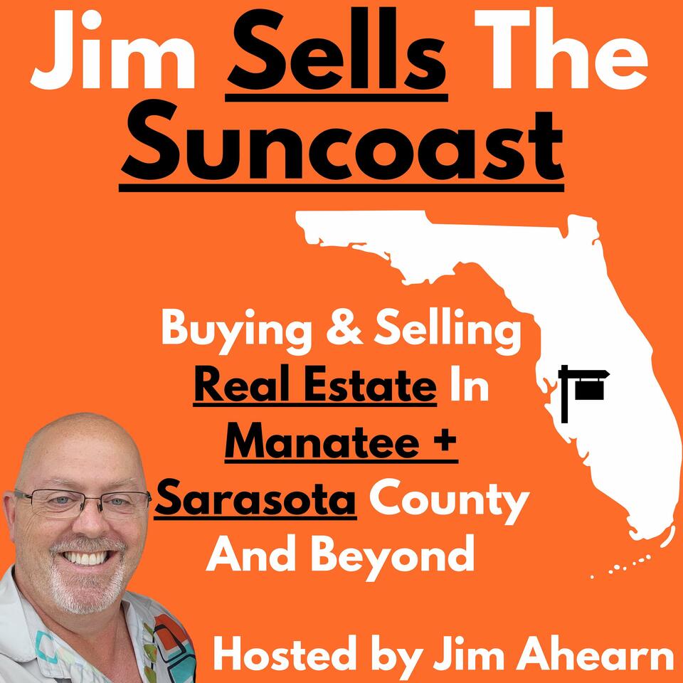 Jim Sells The Suncoast: Buying and Selling Real Estate in Sarasota, Manatee County, Tampa, Port Charlotte, and Beyond
