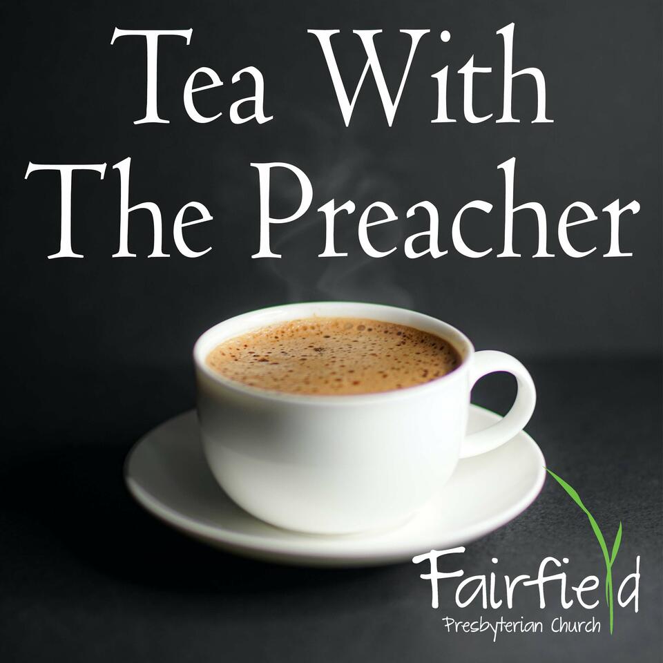 Tea With The Preacher