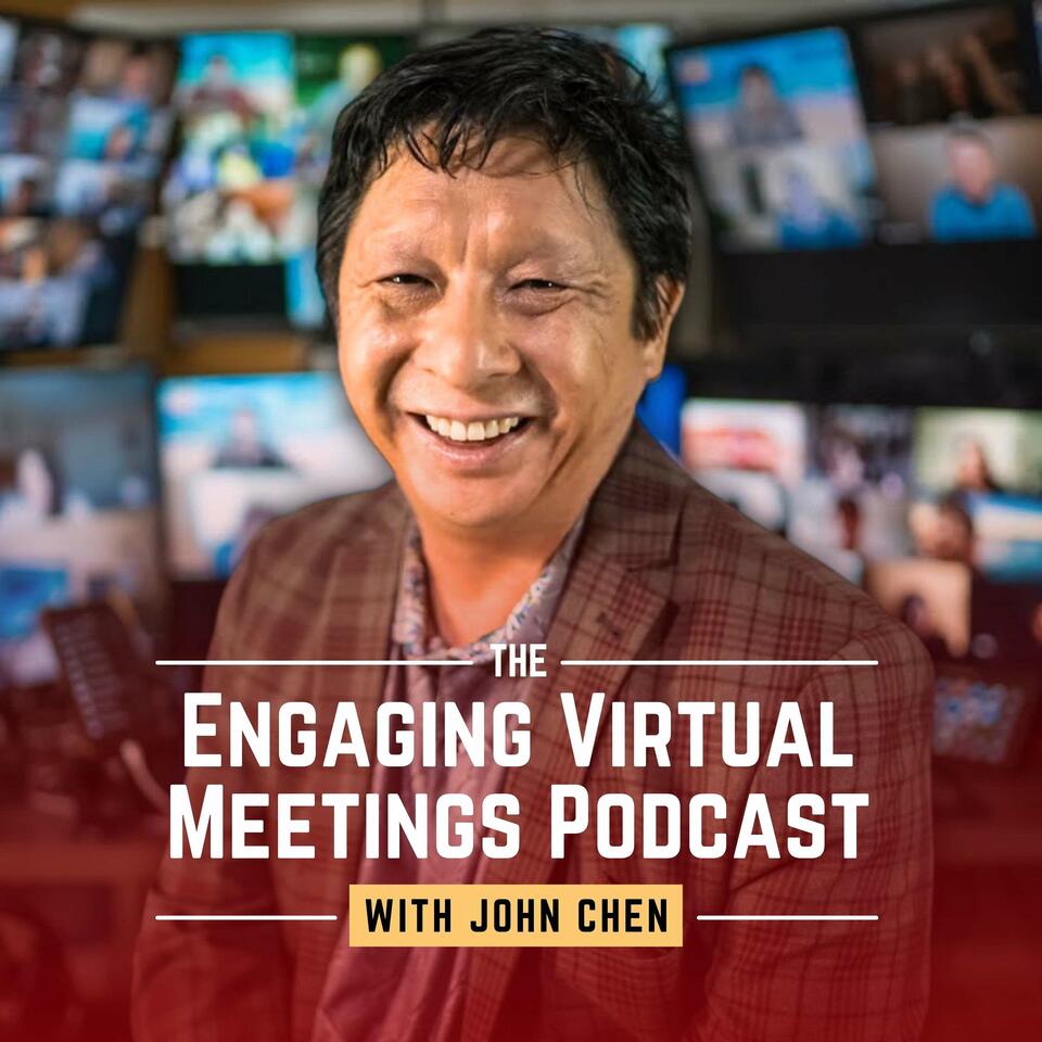 Engaging Virtual Meetings Podcast with John Chen