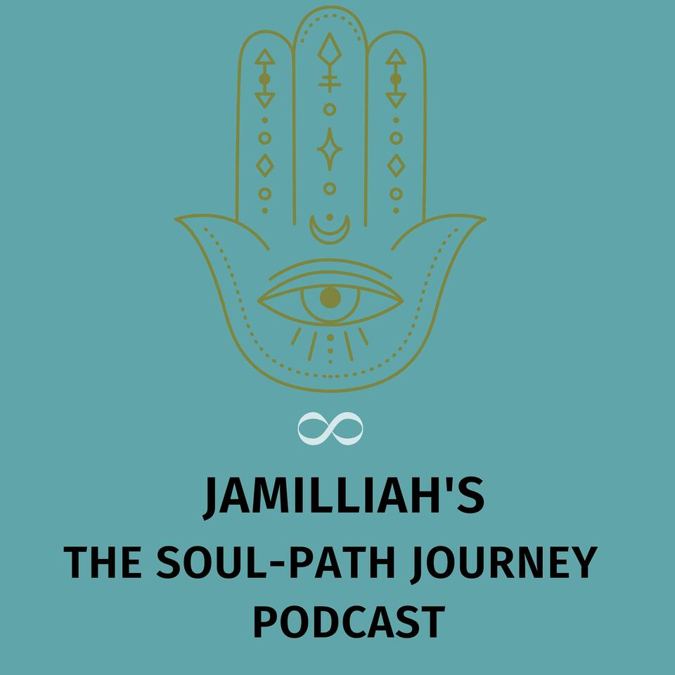 JAMILLIAH'S THE SOUL-PATH JOURNEY PODCAST