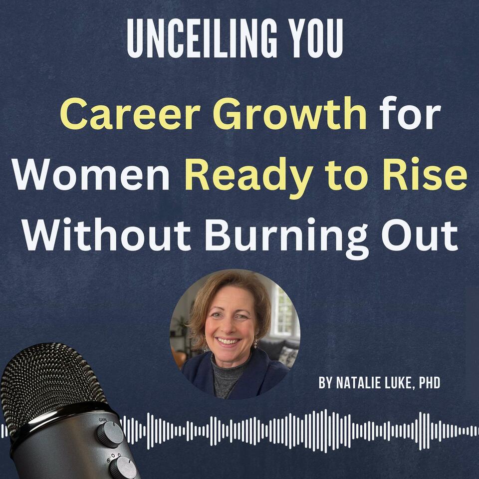 UnCeiling You: Career Growth for Women Ready to Rise Without Burning Out