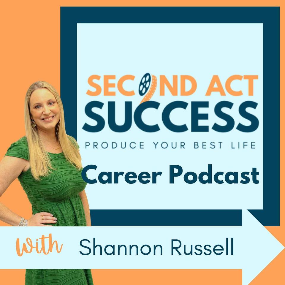 Second Act Success Podcast: Career Transitions, Entrepreneurship, and Business Advice for Women