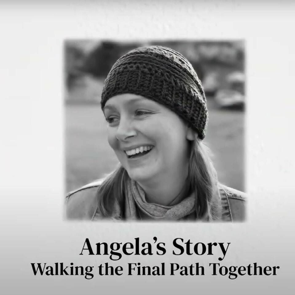 Angela's Story - Walking the Final Path Together